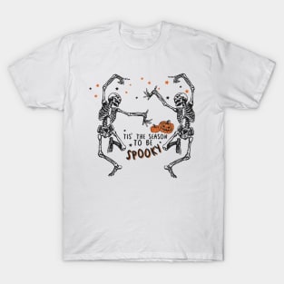 "Tis the Season to be Spooky" Skeletons Dancing T-Shirt